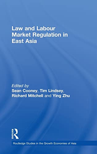 Stock image for Law and Labour Market Regulation in East Asia (Routledge Studies in the Growth Economies of Asia) for sale by Chiron Media