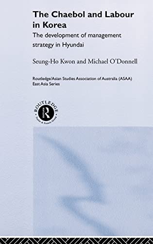 The Chaebol and Labour in Korea: The Development of Management Strategy in Hyundai (9780415221696) by Seung-Ho Kwon; Michael O'Donnell