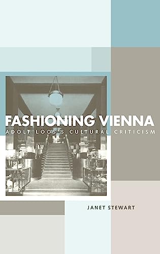Stock image for Fashioning Vienna: Adolf Loos's Cultural Criticism for sale by Chiron Media
