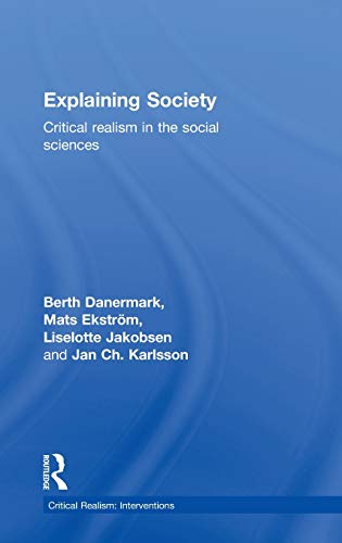 9780415221825: Explaining Society: Critical Realism in the Social Sciences