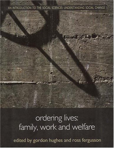 Beispielbild fr Ordering Lives: Family, Work and Welfare (Understanding Social Change) zum Verkauf von Reuseabook