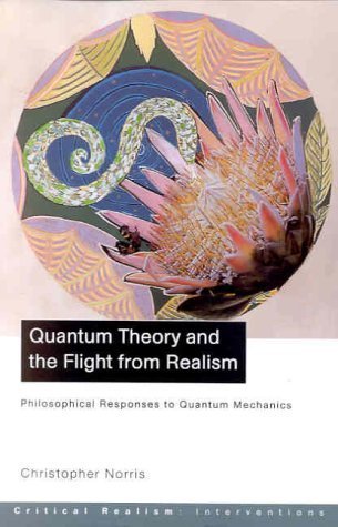 Imagen de archivo de Quantum Theory and the Flight from Realism: Philosophical Responses to Quantum Mechanics (Critical Realism: Interventions) a la venta por PsychoBabel & Skoob Books