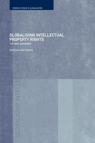 Beispielbild fr Globalising Intellectual Property Rights: The TRIPS Agreement (Routledge Studies in Globalisation) zum Verkauf von Chiron Media