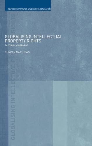 Stock image for Globalising Intellectual Property Rights: The TRIPS Agreement (Routledge Studies in Globalisation) for sale by Chiron Media