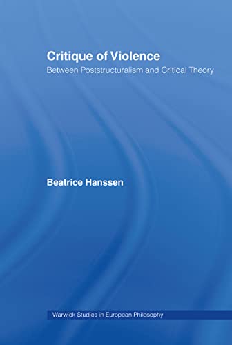 Beispielbild fr Critique of Violence: Between Poststructuralism and Critical Theory (Warwick Studies in European Philosophy) zum Verkauf von Chiron Media