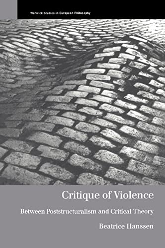 Beispielbild fr Critique of Violence: Between Poststructuralism and Critical Theory (Warwick Studies in European Philosophy) zum Verkauf von WorldofBooks