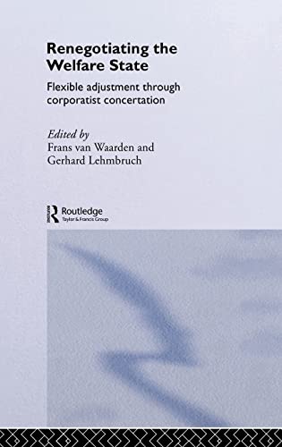 Imagen de archivo de Renegotiating the Welfare State: Flexible Adjustment through Corporatist Concertation (Routledge/EUI Studies in the Political Economy of the Welfare State) a la venta por Chiron Media