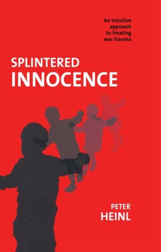 Beispielbild fr Splintered Innocence: An Intuitive Approach to Treating War Trauma zum Verkauf von WorldofBooks