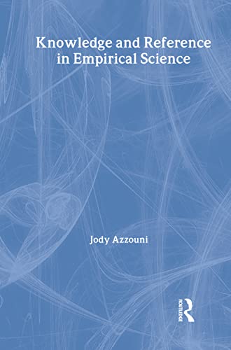 Imagen de archivo de Knowledge and Reference in Empirical Science (International Library of Philosophy) a la venta por Orbiting Books