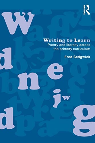 Stock image for Writing to Learn: Poetry and Literacy across the Primary Curriculum for sale by Blackwell's