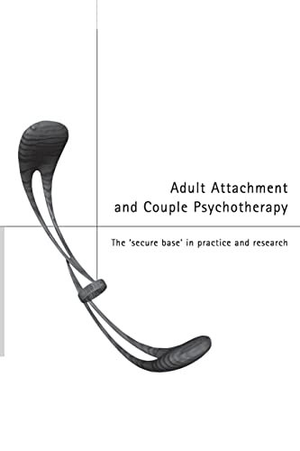 Stock image for Adult Attachment and Couple Psychotherapy: The Secure Base in Practice and Research for sale by Goodwill