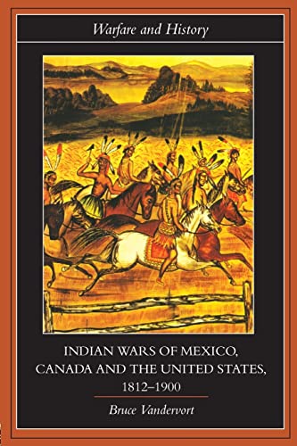 Imagen de archivo de Indian Wars of Canada, Mexico and the United States, 1812-1900 a la venta por Blackwell's