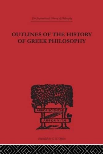 Beispielbild fr International Library of Philosophy: Outlines of the History of Greek Philosophy (Volume 30) zum Verkauf von Atticus Books