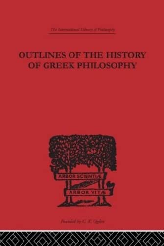 Stock image for International Library of Philosophy: Outlines of the History of Greek Philosophy (Volume 30) for sale by Atticus Books