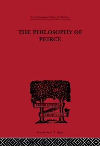 Stock image for The Philosophy of Peirce: Selected Writings (International Library of Philosophy) for sale by Chiron Media