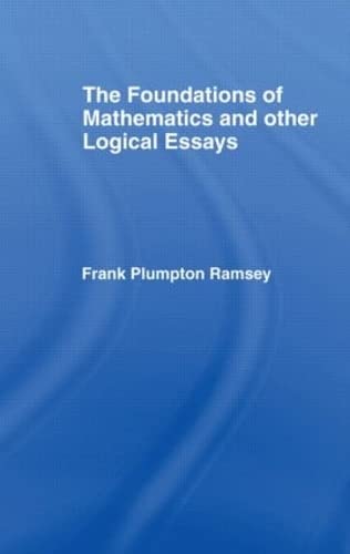 Stock image for Foundations of Mathematics and other Logical Essays: By Frank Plumpton Ramsey (International Library of Philosophy) for sale by Chiron Media