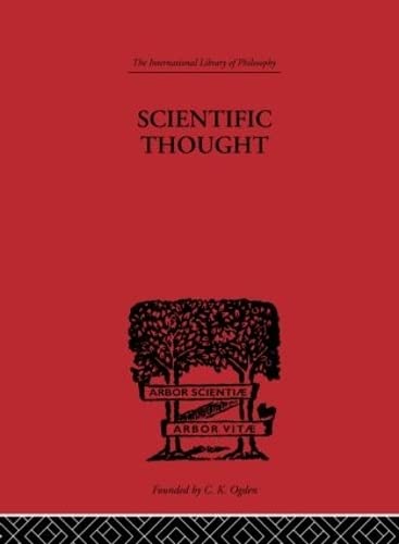 9780415225656: Scientific Thought: A Philosophical Analysis of some of its fundamental concepts (International Library of Philosophy)