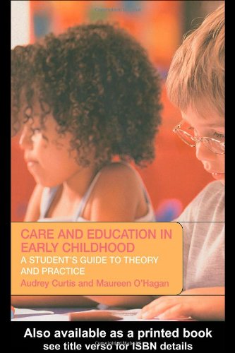 Care and Education in Early Childhood: A Student's Guide to Theory and Practice (9780415225953) by Curtis, Audrey; O'Hagan, Maureen