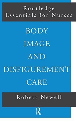 9780415225977: Body Image and Disfigurement Care (Routledge Essentials for Nurses)
