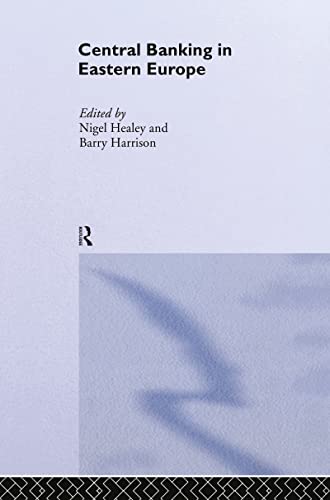 Central Banking in Eastern Europe (Routledge International Studies in Money and Banking) (9780415226196) by Harrison, Barry; Healey, Nigel