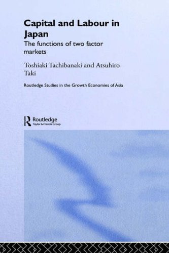 Stock image for Capital and Labour in Japan: The Functions of Two Factor Markets (Routledge Studies in the Growth Economies of Asia) for sale by WorldofBooks