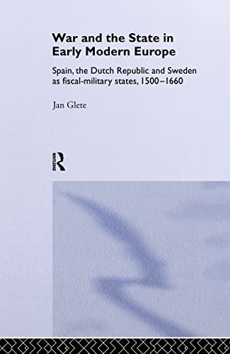 Imagen de archivo de War and the State in Early Modern Europe: Spain, the Dutch Republic and Sweden as Fiscal-Military States (Warfare and History) a la venta por Chiron Media