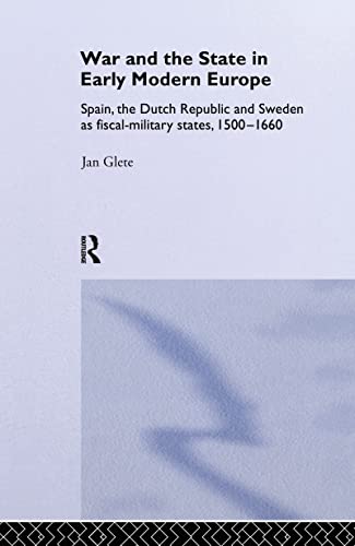 Stock image for War and the State in Early Modern Europe: Spain, the Dutch Republic and Sweden as Fiscal-Military States (Warfare and History) for sale by Chiron Media