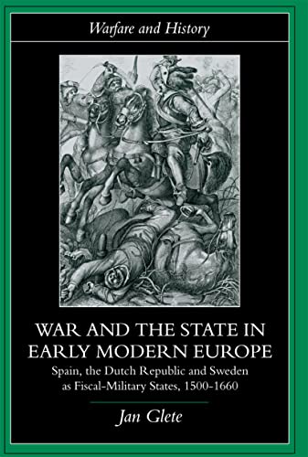 9780415226455: War and the State in Early Modern Europe: Spain, the Dutch Republic and Sweden as Fiscal-Military States (Warfare and History)