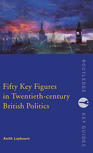 9780415226769: Fifty Key Figures in Twentieth Century British Politics (Routledge Key Guides)