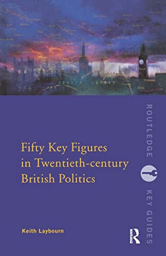 Stock image for Fifty Key Figures in Twentieth Century British Politics (Routledge Key Guides) for sale by WorldofBooks