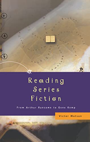 Reading Series Fiction: From Arthur Ransome to Gene Kemp (9780415227018) by Watson, Victor