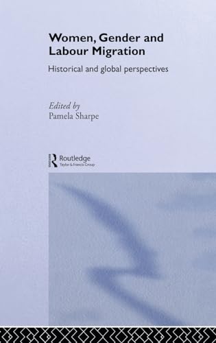 Women, Gender and Labour Migration: Historical and Cultural Perspectives (Routledge Research in G...