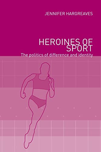 9780415228497: Heroines of Sport: The Politics of Difference and Identity