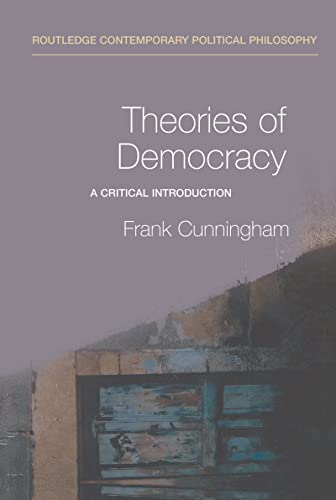 Stock image for Theories of Democracy: A Critical Introduction (Routledge Contemporary Political Philosophy) for sale by AwesomeBooks