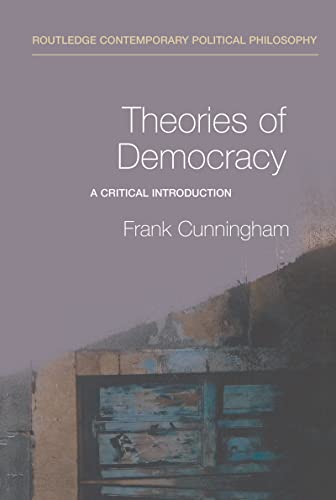 Stock image for Theories of Democracy: A Critical Introduction (Routledge Contemporary Political Philosophy) for sale by Chiron Media