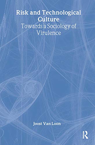 Risk and Technological Culture: Towards a Sociology of Virulence (International Library of Sociology) (9780415229005) by Van Loon, Joost