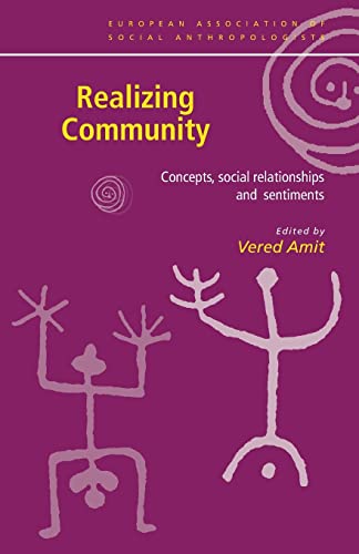 Stock image for Realizing Community: Concepts, Social Relationships and Sentiments (European Association of Social Anthropologists) for sale by WorldofBooks