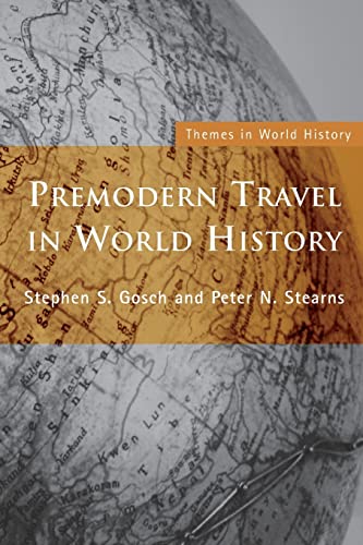 Premodern Travel in World History (Themes in World History) (9780415229418) by Gosch, Stephen