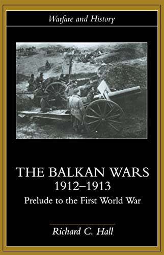 Imagen de archivo de The Balkan Wars 1912-1913 : Prelude to the First World War a la venta por Blackwell's