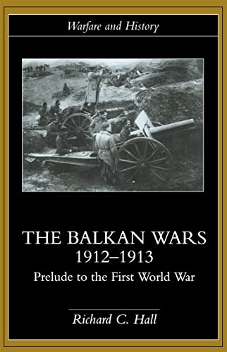 9780415229470: The Balkan Wars 1912-1913: Prelude to the First World War (Warfare and History)