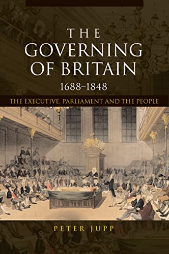 The Governing of Britain, 1688-1848: The Executive, Parliament and the People (9780415229494) by Jupp, Peter