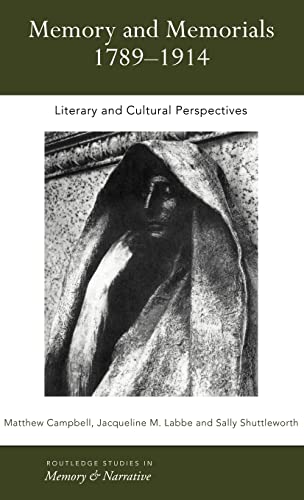 Imagen de archivo de Memory and Memorials, 1789-1914: Literary and Cultural Perspectives (Routledge Studies in Memory and Narrative) a la venta por Chiron Media