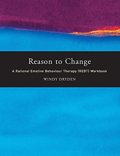 Reason to Change: A Rational Emotive Behaviour Therapy (REBT) Workbook (9780415229807) by Dryden, Windy