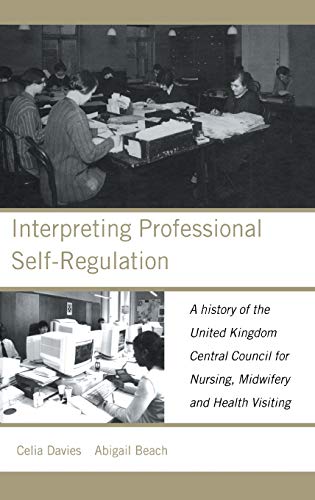 Beispielbild fr Interpreting Professional Self-Regulation: A History of the United Kingdom Central Council for Nursing, Midwifery and Health Visiting zum Verkauf von WorldofBooks