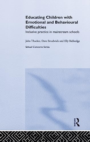 Stock image for Educating Children with Emotional and Behavioural Difficulties : Inclusive Practice in Mainstream Schools for sale by Better World Books: West