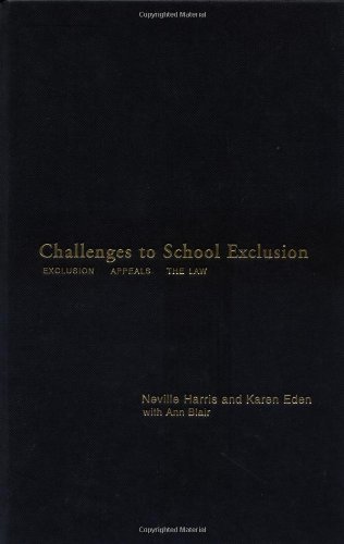 Challenges to School Exclusion: Exclusion, Appeals and the Law (9780415230803) by Blair, And Ann; Eden, Karen; Harris, Neville