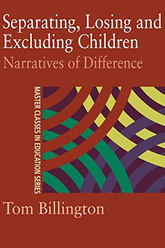 Imagen de archivo de Separating, Losing and Excluding Children: Narratives of Difference (Master Classes in Education) a la venta por Chiron Media