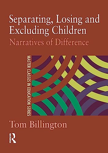 Imagen de archivo de Separating, Losing Excluding Children: Narratives of Difference (Master Classes in Education) a la venta por WorldofBooks