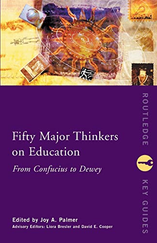 Imagen de archivo de Fifty Major Thinkers on Education: From Confucius to Dewey (Routledge Key Guides) a la venta por Chiron Media