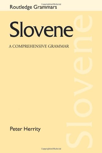 Slovene: A Comprehensive Grammar (Routledge Comprehensive Grammars)